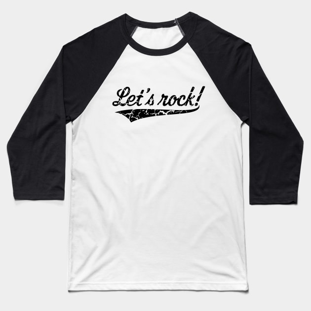 Let's Rock! (Rock 'n' Roll Music / Vintage / Black) Baseball T-Shirt by MrFaulbaum